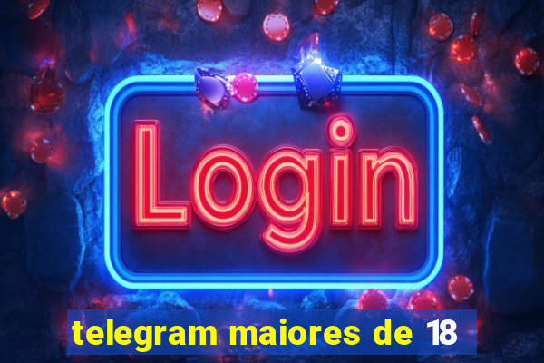 telegram maiores de 18